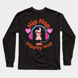 Hip Hop To The Hippity Hop Rabbit Bunny Lover Easter Retro Music Gifts Long Sleeve T-Shirt